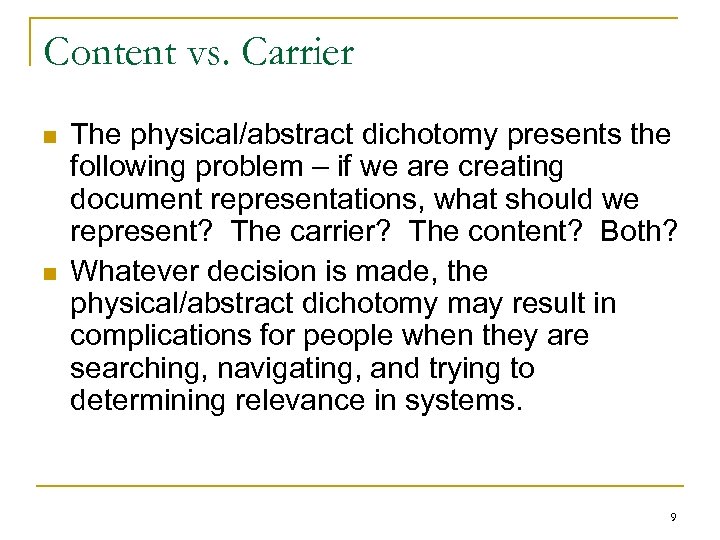 Content vs. Carrier n n The physical/abstract dichotomy presents the following problem – if