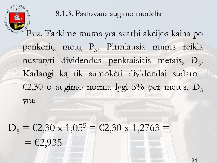 8. 1. 3. Pastovaus augimo modelis Pvz. Tarkime mums yra svarbi akcijos kaina po