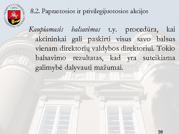 8. 2. Paprastosios ir privilegijuotosios akcijos Kaupiamasis balsavimas t. y. procedūra, kai akcininkai gali