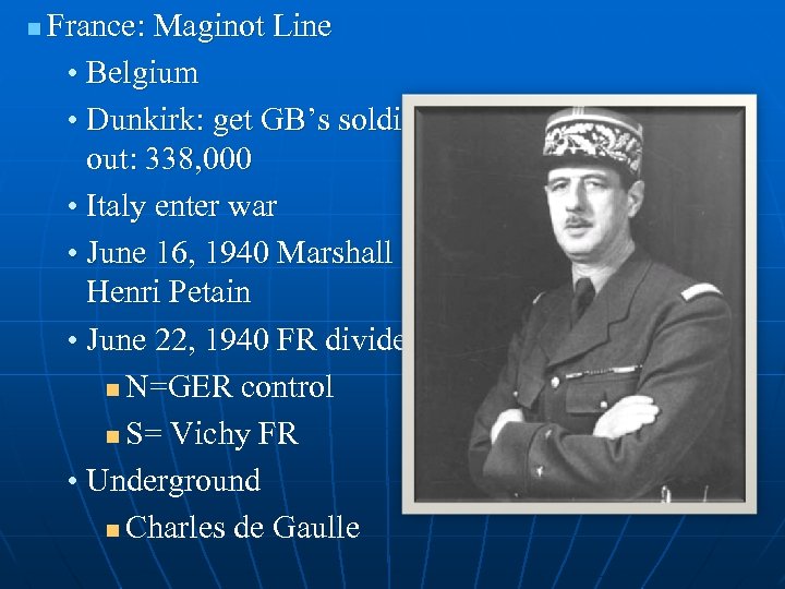 n France: Maginot Line • Belgium • Dunkirk: get GB’s soldiers out: 338, 000