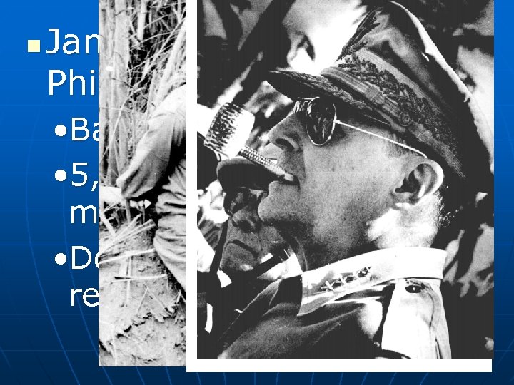 n January 1942: Philippines • Bataan Death March • 5, 000 miles N-S: 6,