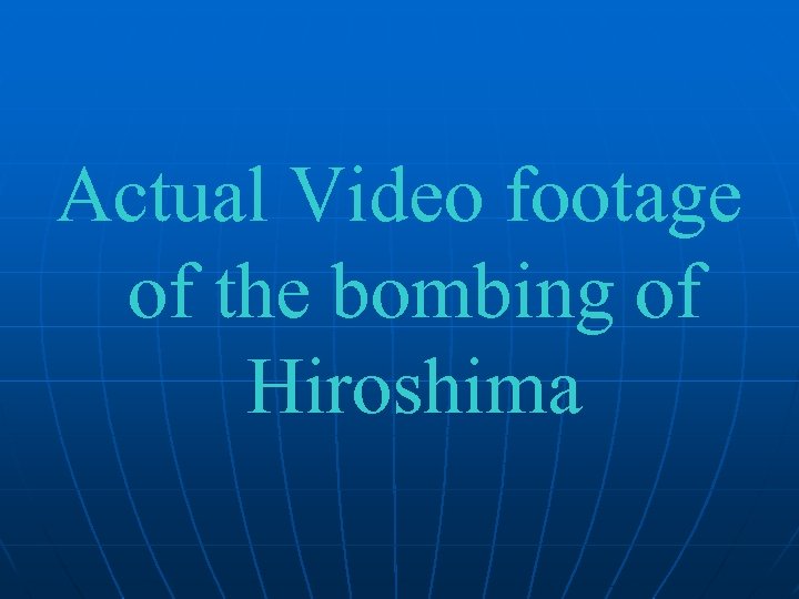 Actual Video footage of the bombing of Hiroshima 