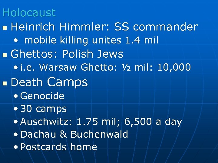 Holocaust n Heinrich Himmler: SS commander • mobile killing unites 1. 4 mil n