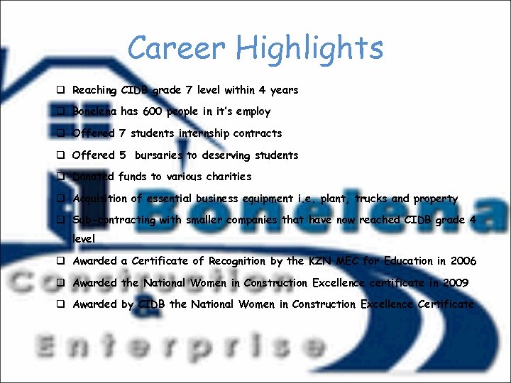 Career Highlights q Reaching CIDB grade 7 level within 4 years q Bonelena has