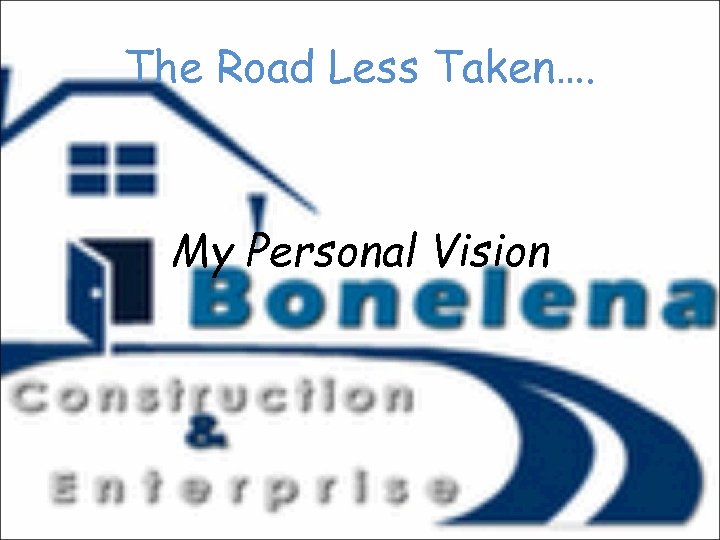 The Road Less Taken…. My Personal Vision 
