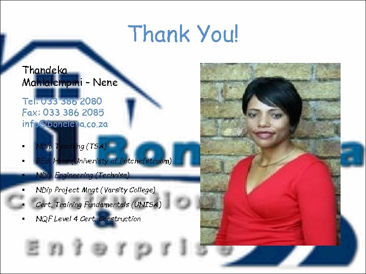 Thank You! Thandeka Mahlalempini – Nene Tel: 033 386 2080 Fax: 033 386 2085