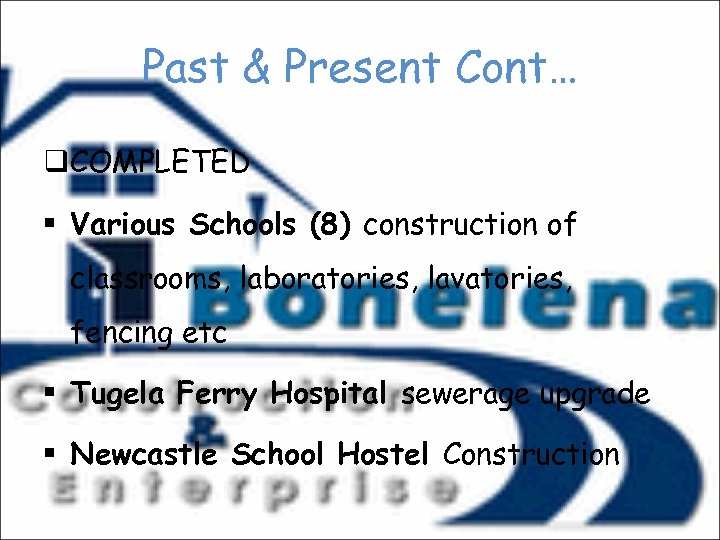 Past & Present Cont… q. COMPLETED § Various Schools (8) construction of classrooms, laboratories,