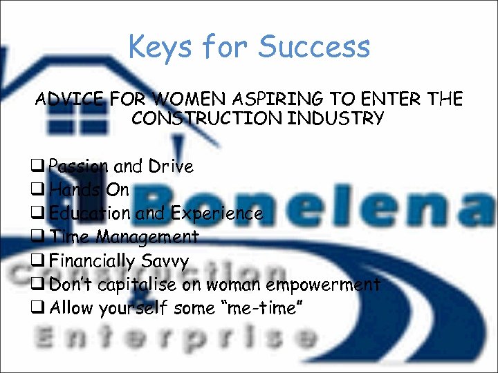 Keys for Success ADVICE FOR WOMEN ASPIRING TO ENTER THE CONSTRUCTION INDUSTRY q Passion