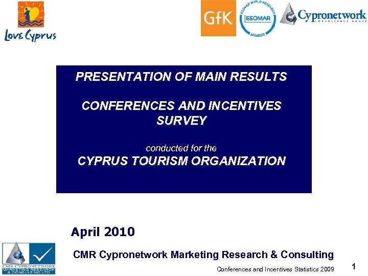 PRESENTATION OF MAIN RESULTS CONFERENCES AND INCENTIVES SURVEY conducted for the CYPRUS TOURISM ORGANIZATION