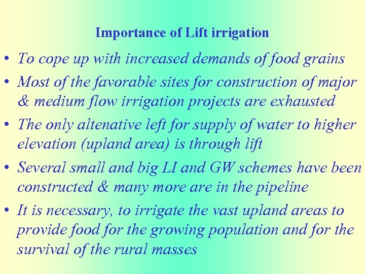 Importance of Lift irrigation • To cope up with increased demands of food grains