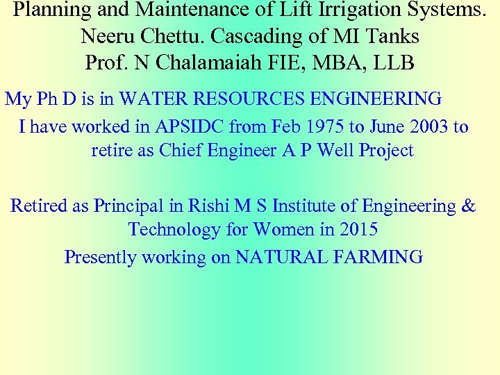 Planning and Maintenance of Lift Irrigation Systems. Neeru Chettu. Cascading of MI Tanks Prof.