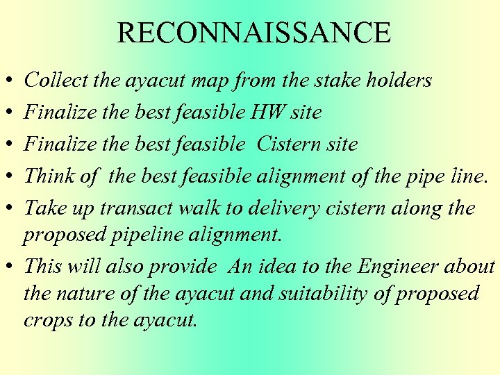 RECONNAISSANCE • • • Collect the ayacut map from the stake holders Finalize the