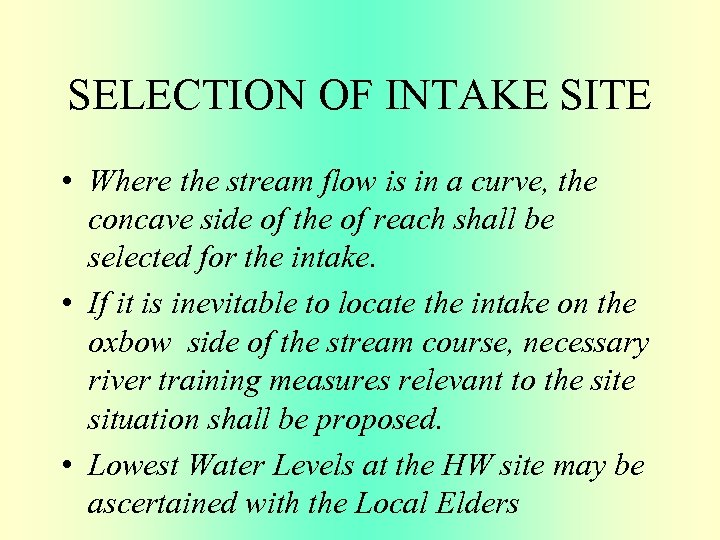 SELECTION OF INTAKE SITE • Where the stream flow is in a curve, the