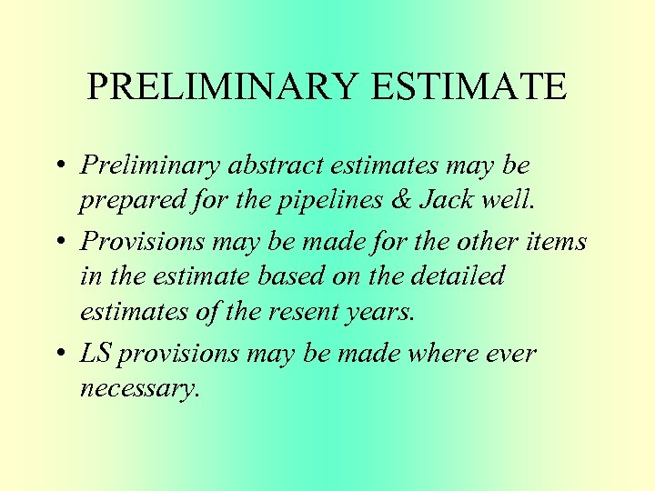 PRELIMINARY ESTIMATE • Preliminary abstract estimates may be prepared for the pipelines & Jack