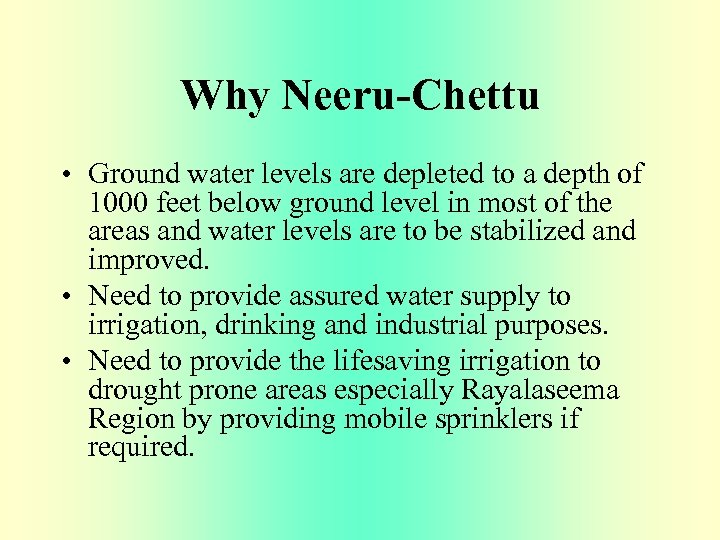 Why Neeru-Chettu • Ground water levels are depleted to a depth of 1000 feet