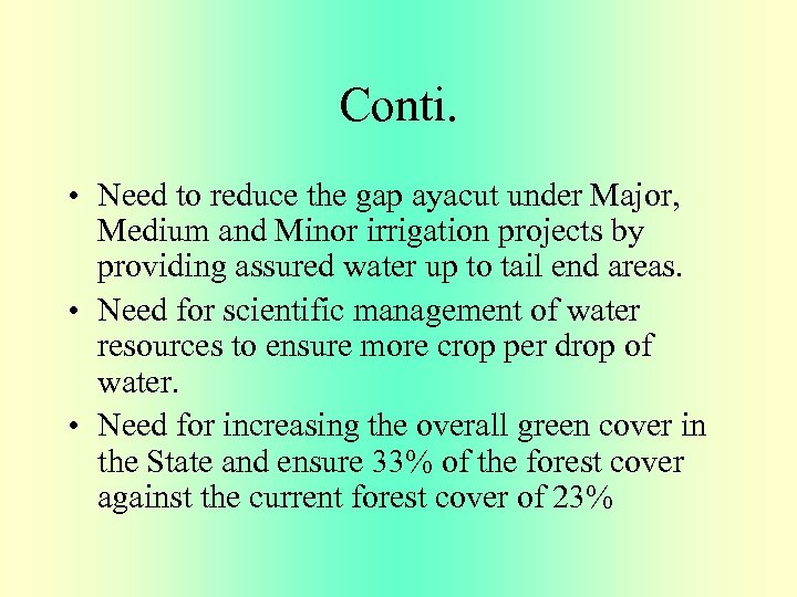 Conti. • Need to reduce the gap ayacut under Major, Medium and Minor irrigation