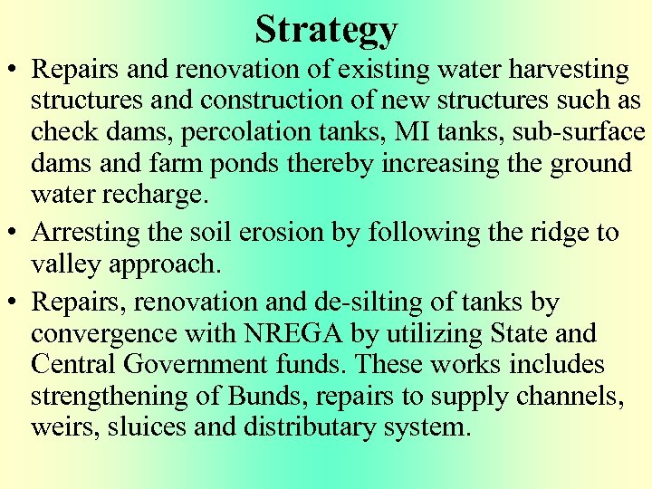 Strategy • Repairs and renovation of existing water harvesting structures and construction of new