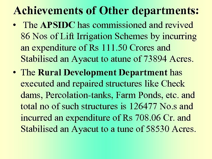 Achievements of Other departments: • The APSIDC has commissioned and revived 86 Nos of