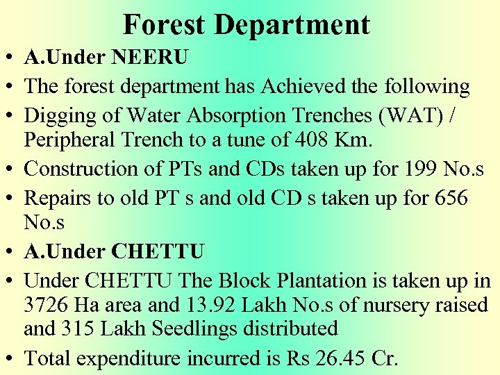 Forest Department • A. Under NEERU • The forest department has Achieved the following