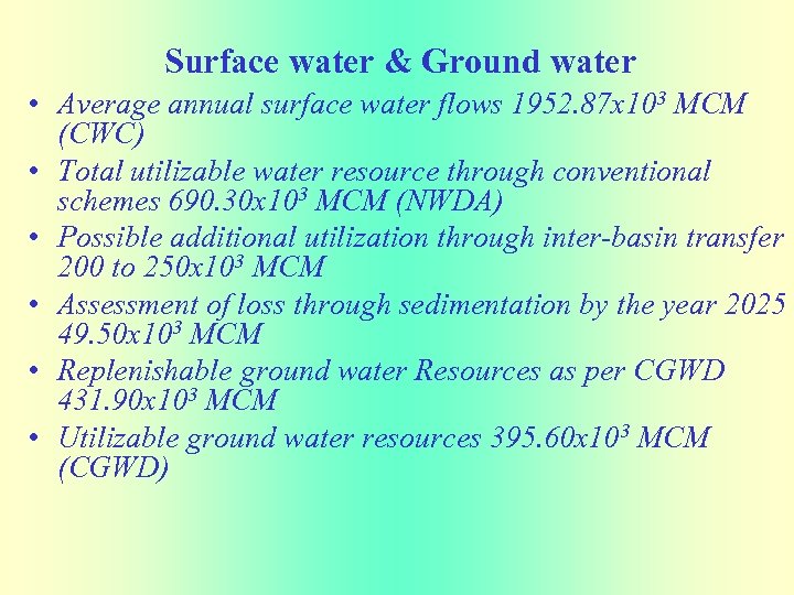 Surface water & Ground water • Average annual surface water flows 1952. 87 x