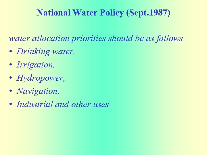 National Water Policy (Sept. 1987) water allocation priorities should be as follows • Drinking