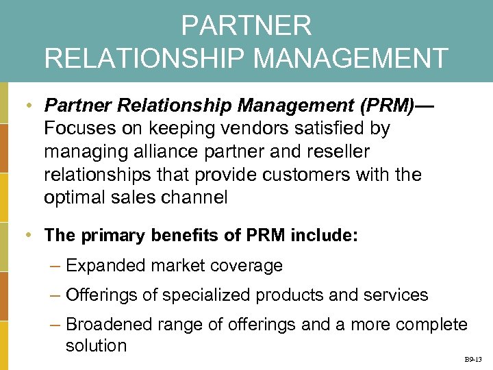 PARTNER RELATIONSHIP MANAGEMENT • Partner Relationship Management (PRM)— Focuses on keeping vendors satisfied by