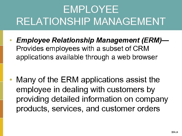 EMPLOYEE RELATIONSHIP MANAGEMENT • Employee Relationship Management (ERM)— Provides employees with a subset of