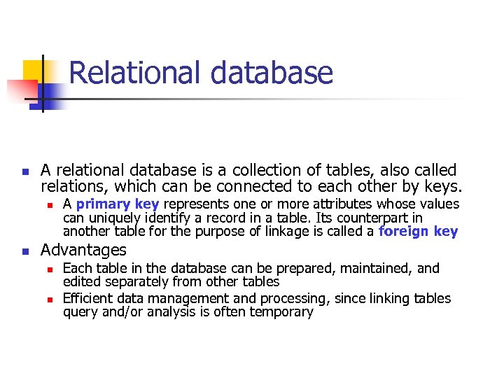 Relational database n A relational database is a collection of tables, also called relations,