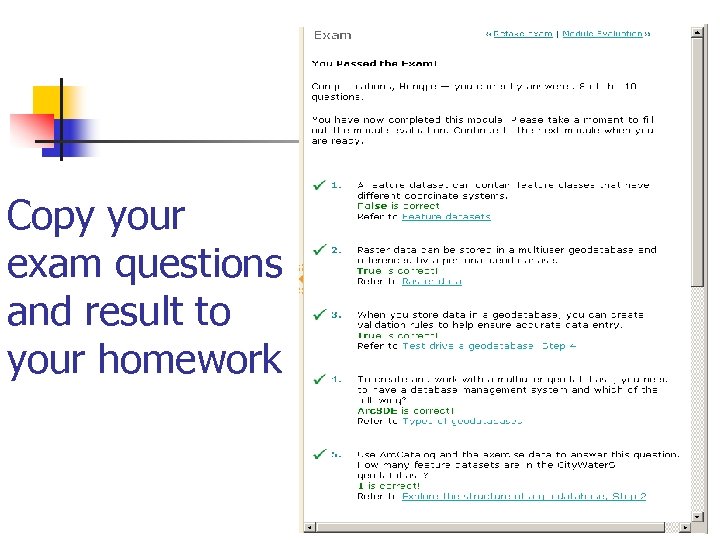 Copy your exam questions and result to your homework 