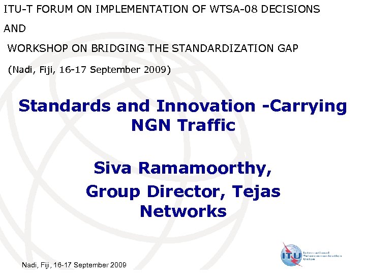 ITU-T FORUM ON IMPLEMENTATION OF WTSA-08 DECISIONS AND WORKSHOP ON BRIDGING THE STANDARDIZATION GAP