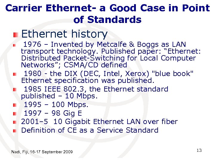 Carrier Ethernet- a Good Case in Point of Standards Ethernet history 1976 – Invented