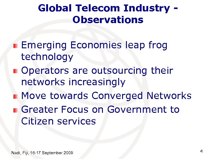 Global Telecom Industry Observations Emerging Economies leap frog technology Operators are outsourcing their networks