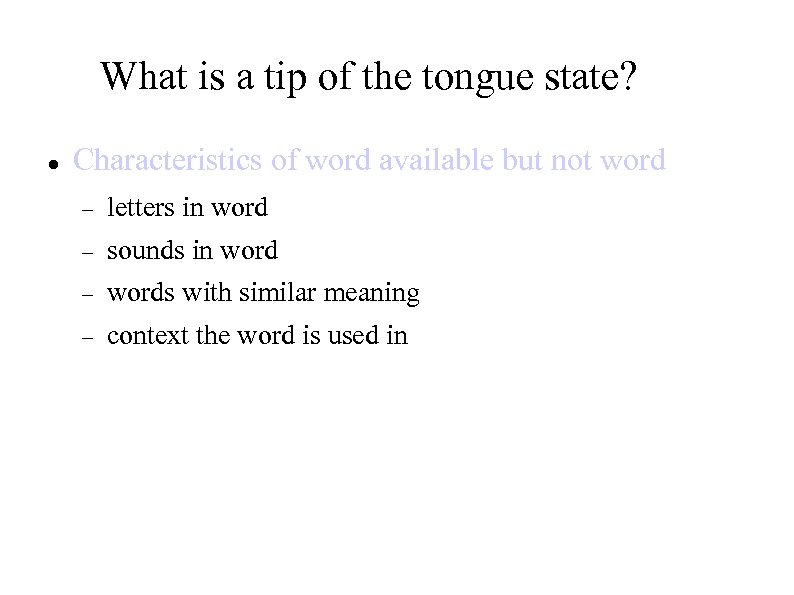 What is a tip of the tongue state? Characteristics of word available but not