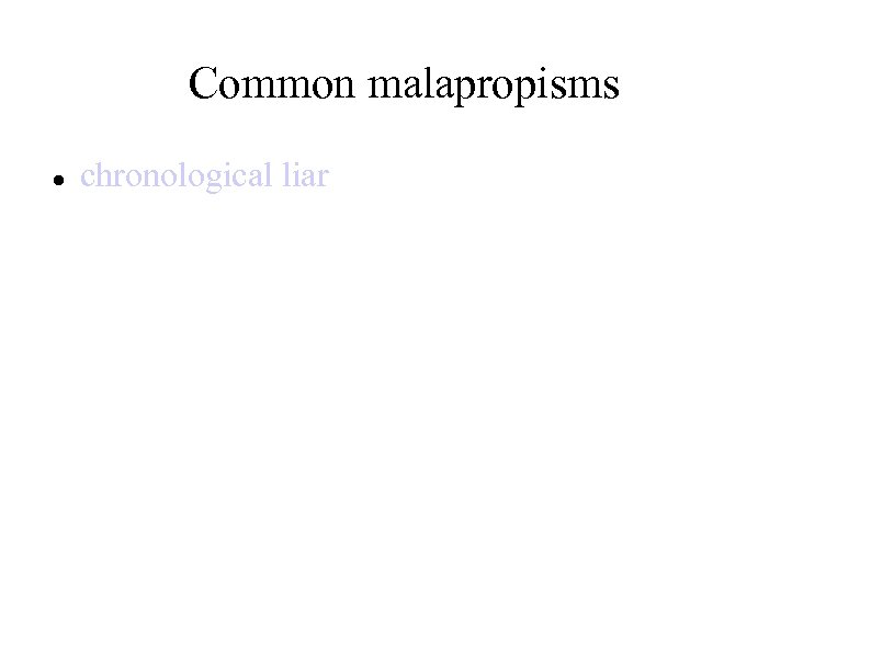 Common malapropisms chronological liar 