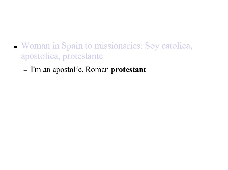  Woman in Spain to missionaries: Soy catolica, apostolica, protestante I'm an apostolic, Roman