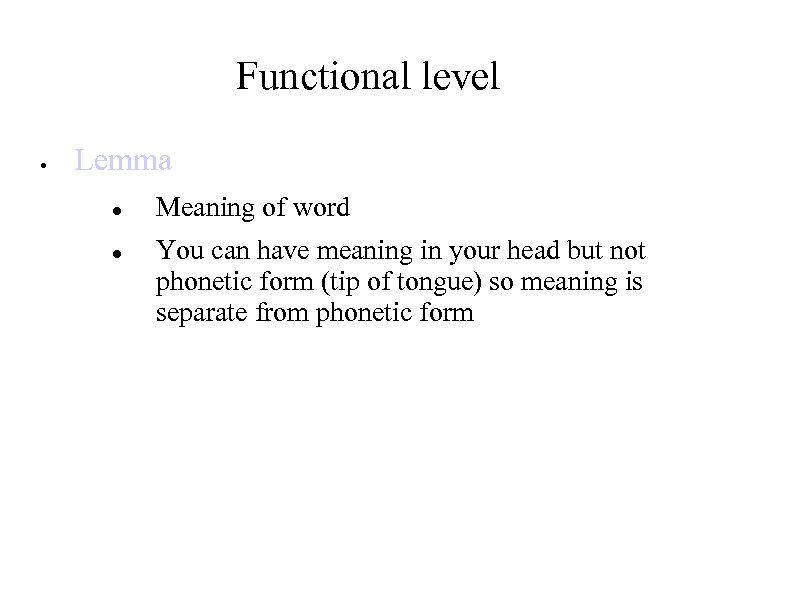 Functional level Lemma Meaning of word You can have meaning in your head but