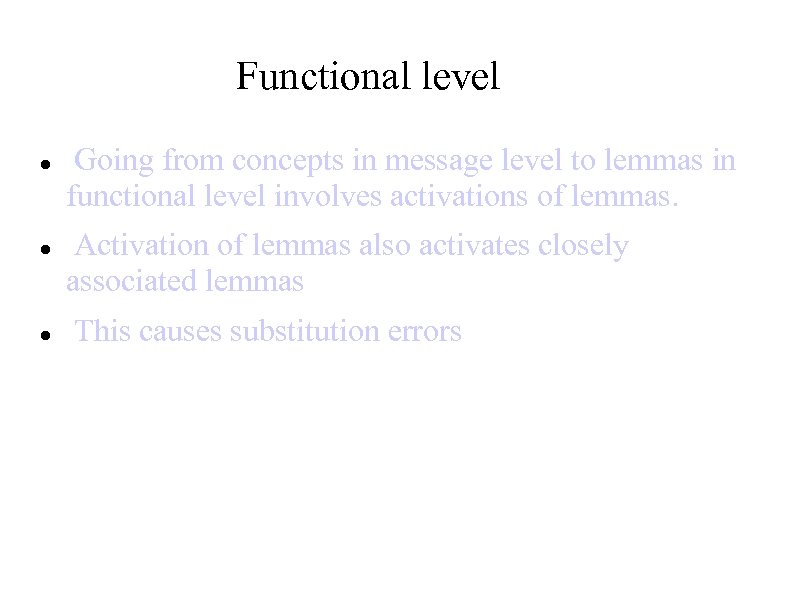 Functional level Going from concepts in message level to lemmas in functional level involves