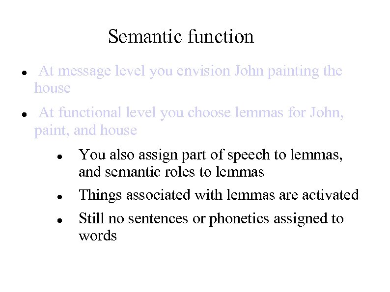Semantic function At message level you envision John painting the house At functional level