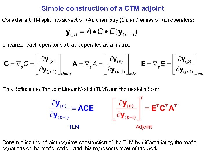 Simple construction of a CTM adjoint Consider a CTM split into advection (A), chemistry