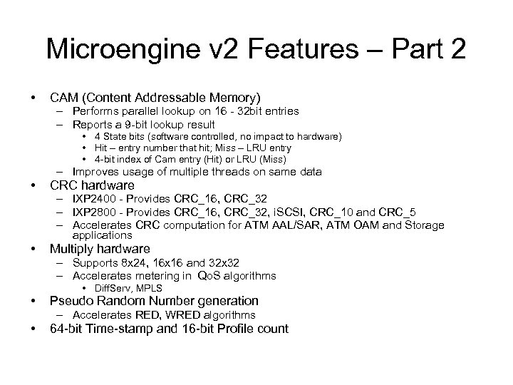 Microengine v 2 Features – Part 2 • CAM (Content Addressable Memory) – Performs