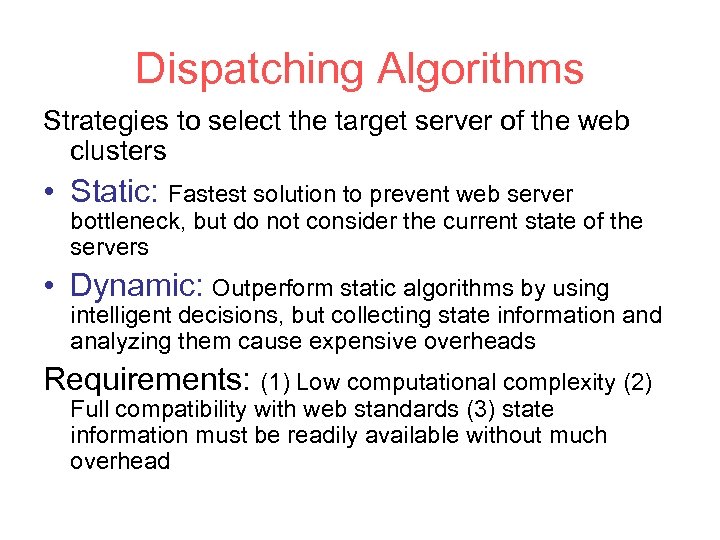 Dispatching Algorithms Strategies to select the target server of the web clusters • Static: