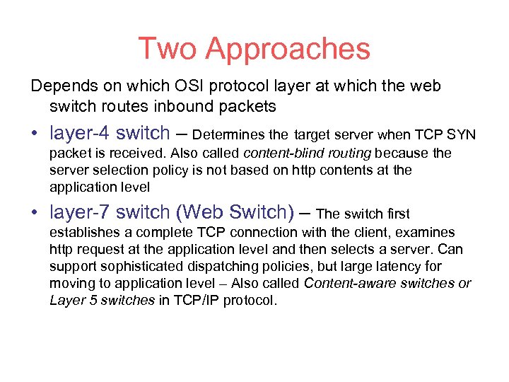 Two Approaches Depends on which OSI protocol layer at which the web switch routes