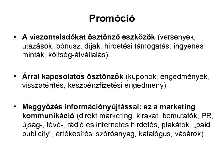 Promóció • A viszonteladókat ösztönző eszközök (versenyek, utazások, bónusz, díjak, hirdetési támogatás, ingyenes minták,
