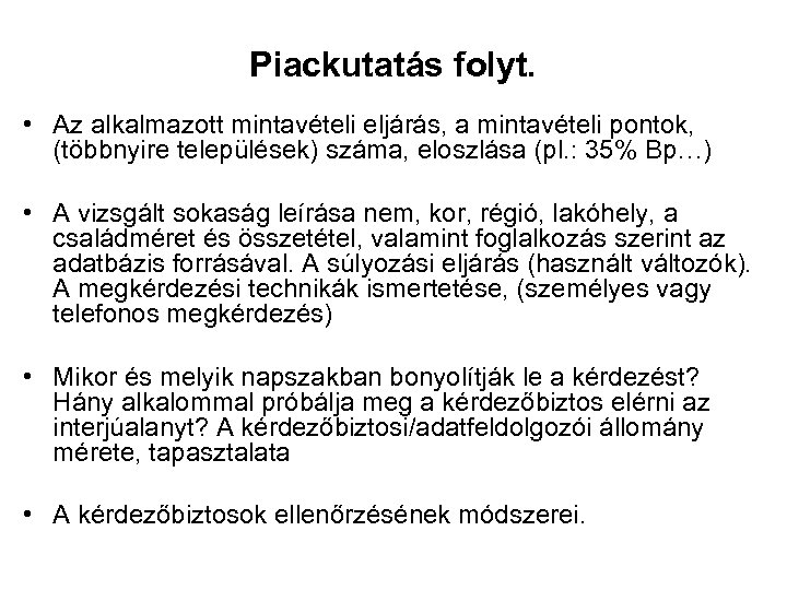 Piackutatás folyt. • Az alkalmazott mintavételi eljárás, a mintavételi pontok, (többnyire települések) száma, eloszlása