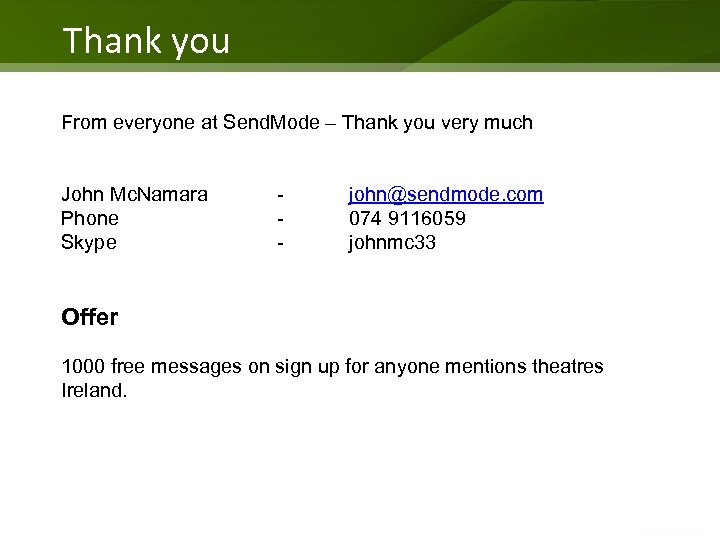 Thank you From everyone at Send. Mode – Thank you very much John Mc.