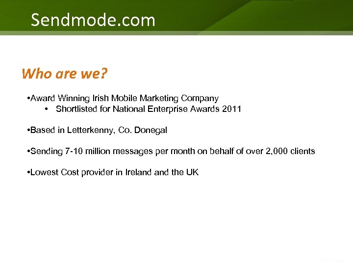 Sendmode. com Who are we? • Award Winning Irish Mobile Marketing Company • Shortlisted