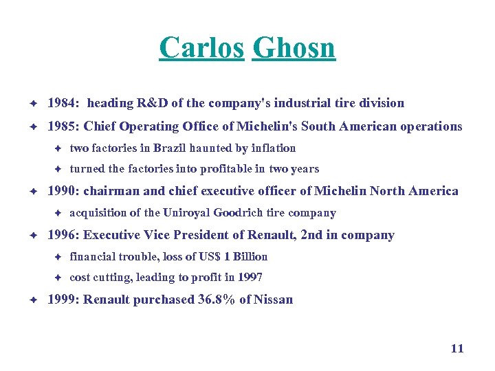 Carlos Ghosn è 1984: heading R&D of the company's industrial tire division è 1985: