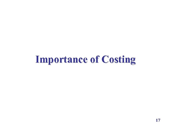 Importance of Costing 17 