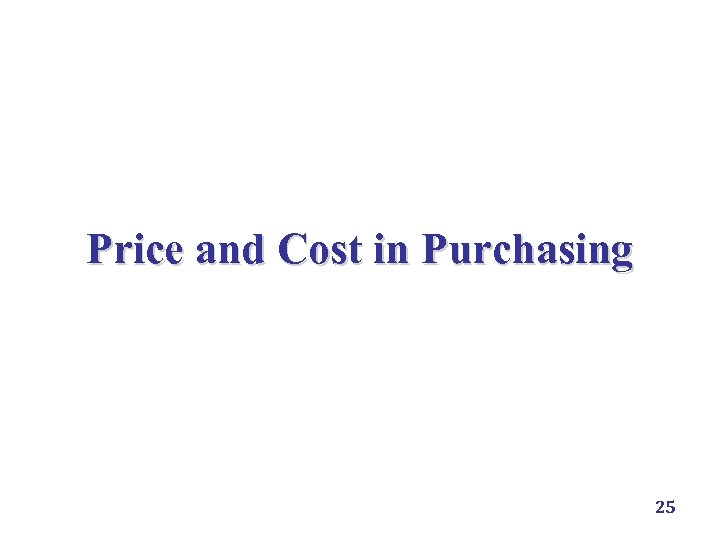 Price and Cost in Purchasing 25 