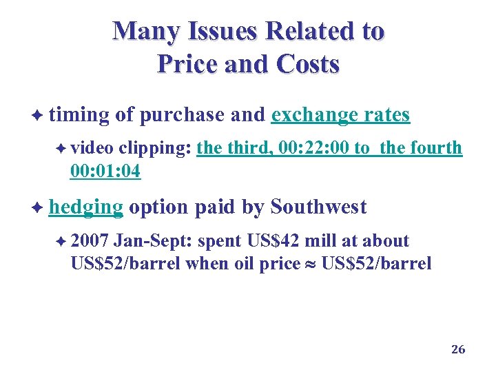 Many Issues Related to Price and Costs è timing of purchase and exchange rates